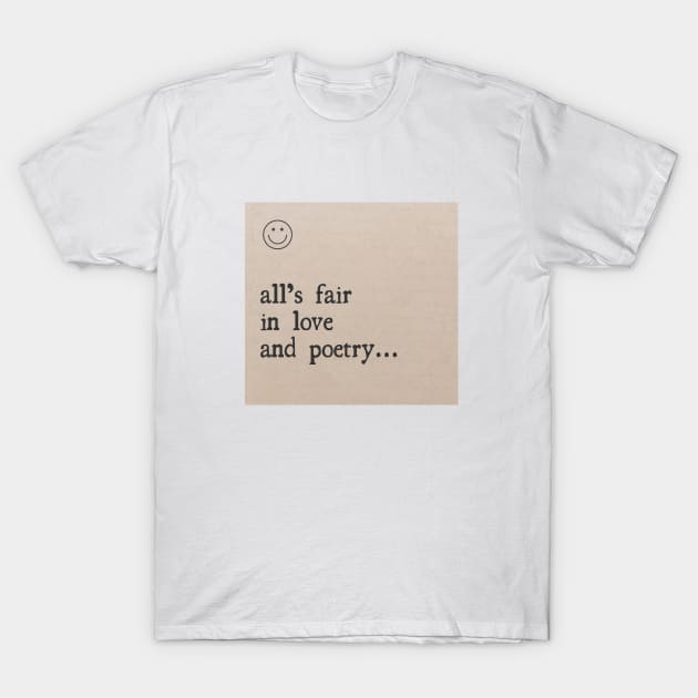 All's Fair in Love and Poetry T-Shirt by peeeej